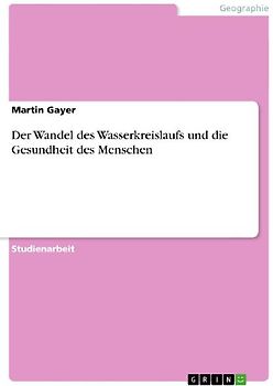 Der Wandel des Wasserkreislaufs und die Gesundheit des Menschen