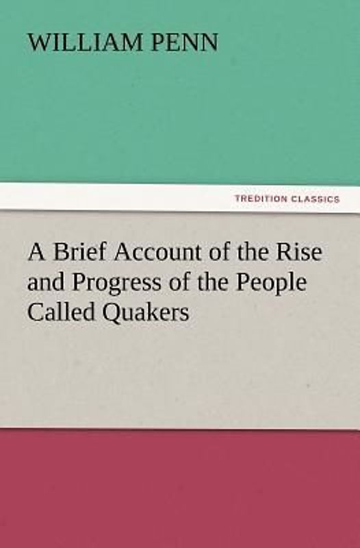A Brief Account of the Rise and Progress of the People Called Quakers