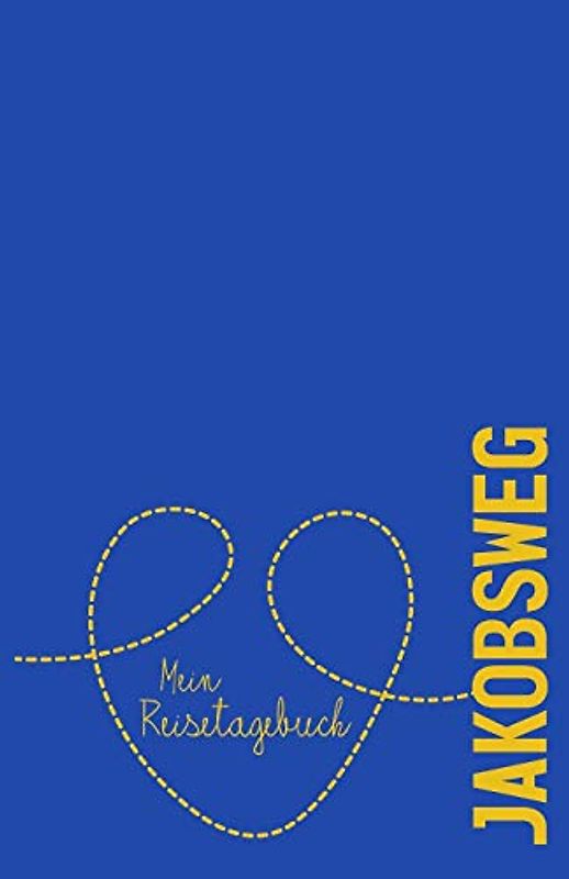 Jakobsweg - Mein Reisetagebuch: Zum Selberschreiben und Gestalten, zum Ausfüllen und als Abschiedsgeschenk