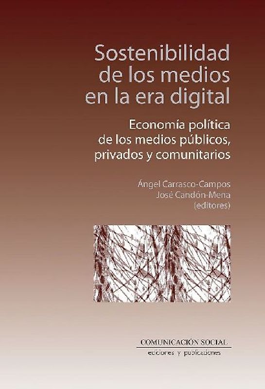 Sostenibilidad de los medios en la era digital: Economía política de los medios públicos, privados y comunitarios
