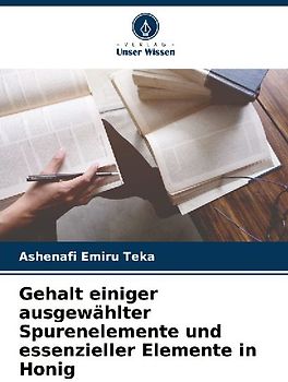 Gehalt einiger ausgewählter Spurenelemente und essenzieller Elemente in Honig