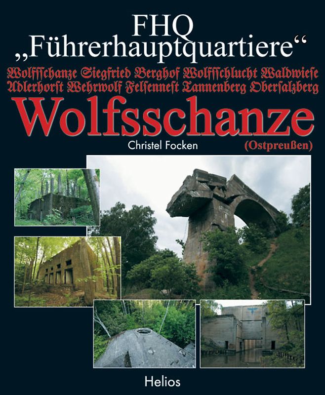 FHQ "Führerhauptquartiere". Wolfsschanze (Ostpreußen)
