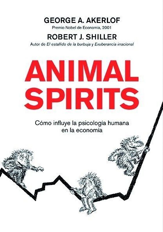 Animal spirits : cómo influye la psicología humana en la economía