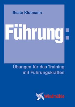 Führung: Übungen für das Training mit Führungskräften