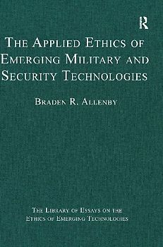 The Applied Ethics of Emerging Military and Security Technologies