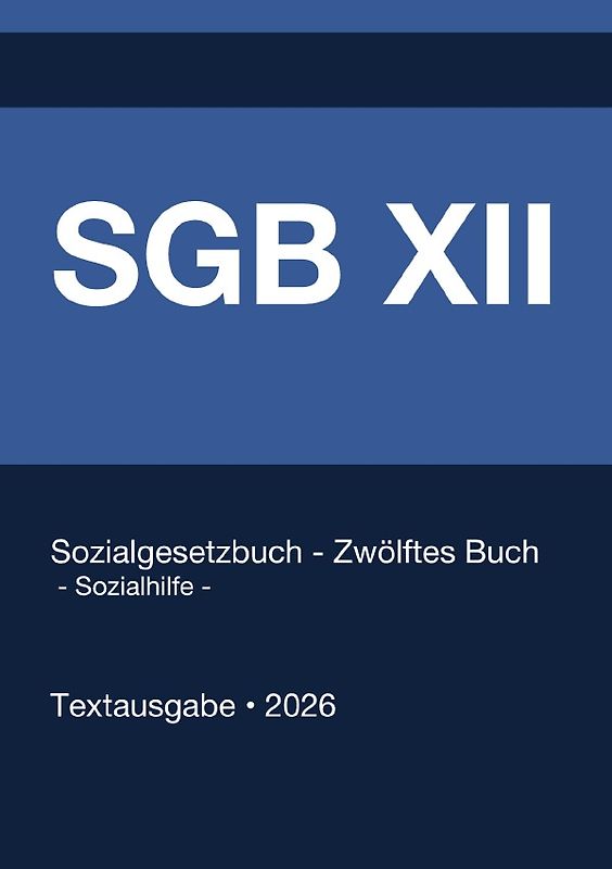 SGB 12 - Sozialgesetzbuch (SGB) Zwölftes Buch (XII) - Sozialhilfe - (Deutschland) 2026
