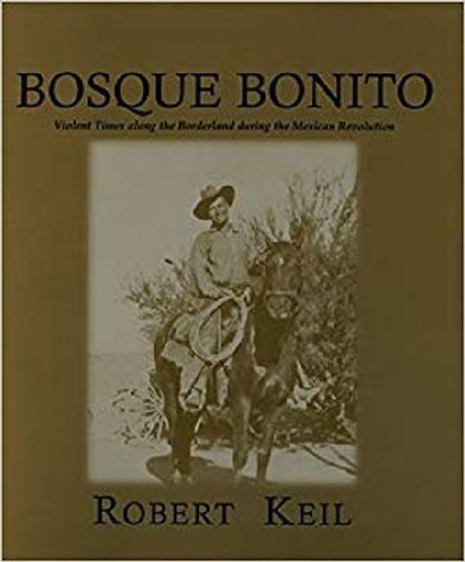 Bosque Bonito: Violent Times Along the Borderlands During the Mexican Revolution