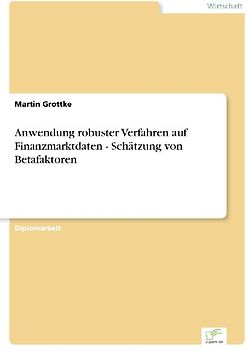Anwendung robuster Verfahren auf Finanzmarktdaten - Schätzung von Betafaktoren