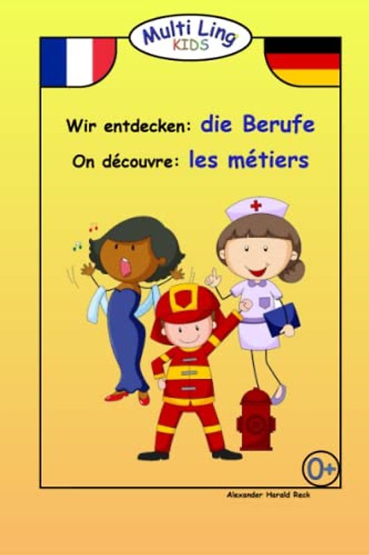 Wir entdecken: die Berufe On découvre: les métiers (Multi Ling KIDS)
