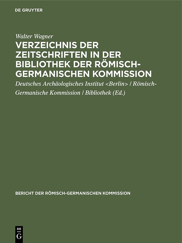 Verzeichnis der Zeitschriften in der Bibliothek der Römisch-Germanischen Kommission