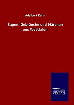 Sagen, Gebräuche und Märchen aus Westfalen
