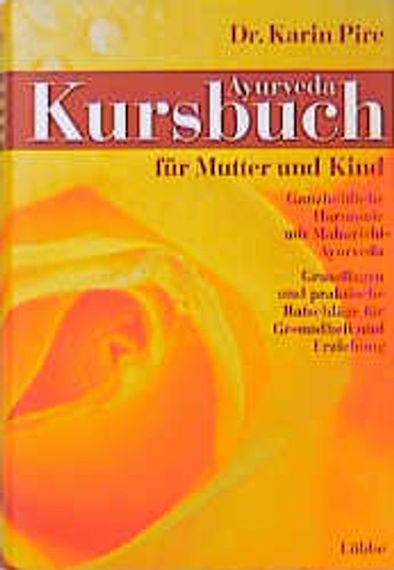 Das Ayurveda-Kursbuch für Mutter und Kind