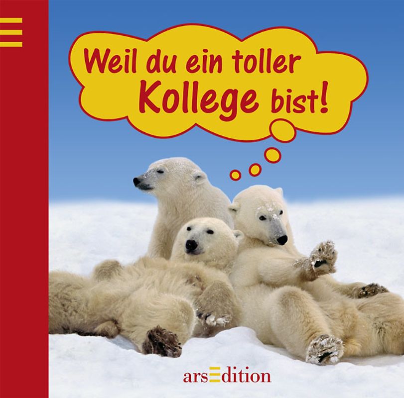 Weil du ein toller Kollege bist!