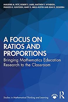 A Focus on Ratios and Proportions: Bringing Mathematics Education Research to the Classroom (Studies in Mathematical Thinking and Learning)