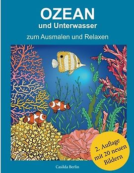 Ozean und Unterwasser - zum Ausmalen und Relaxen: Malbuch für Erwachsene