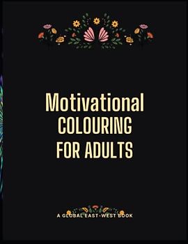 Motivational Colouring Book to Success: Colour Your Way To a Calmer and More Relaxed State. Inspirational Quotes for Motivation, Confidence, Success and Happiness.