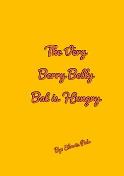 The Very Berry Belly Bat is Hungry (Edition) (The Very Berry Belly Bat: Cheeseburgers, Band 1)