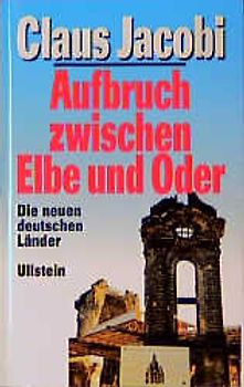 Aufbruch zwischen Elbe und Oder. Die neuen deutschen Länder