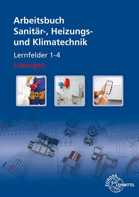 Lösungen zu 14531 Arbeitsbuch Sanitär-, Heizungs- und Klimatechnik Lernfelder 1-4