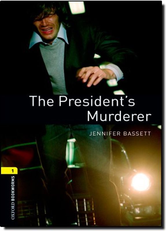The President's Murderer: 400 Headwords (Oxford Bookworms Library: Stage 1) - Jennifer Bassett
