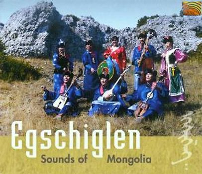 Egschiglen - Sounds of Mongolia