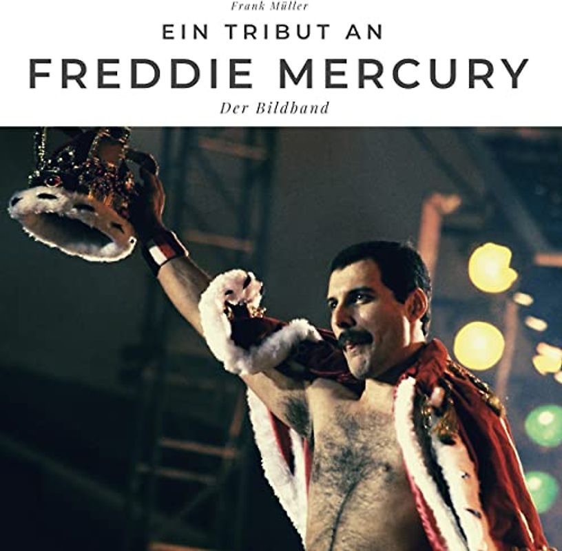 Ein Tribut an Freddy Mercury: Der Bildband