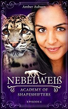 Nebelweiß (Academy of Shapeshifters, Band 4)