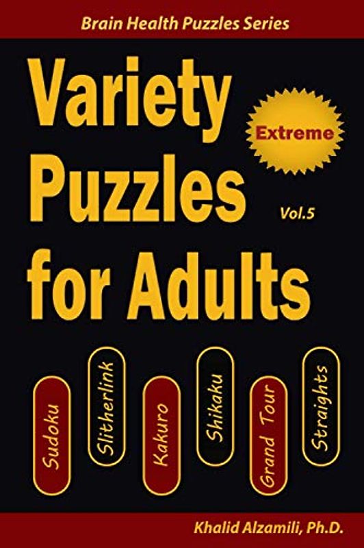 Variety Puzzles for Adults: 200 Extreme Puzzles & 6 Puzzle Types (Sudoku, Slitherlink, Kakuro, Shikaku, Grand Tour, Straights) (Brain Health Puzzles Series, Band 5)