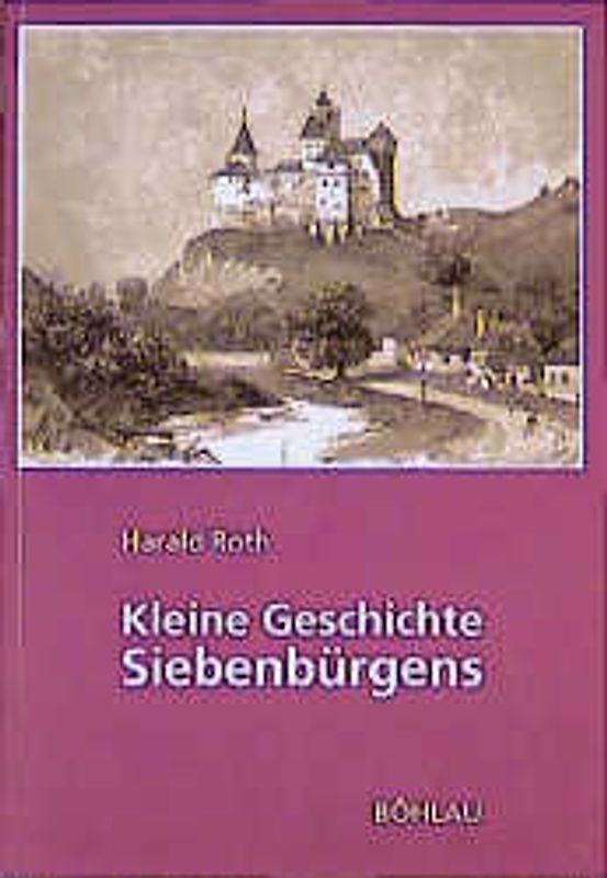 Kleine Geschichte Siebenbürgens