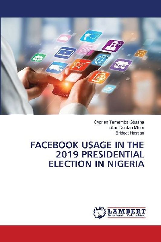 FACEBOOK USAGE IN THE 2019 PRESIDENTIAL ELECTION IN NIGERIA