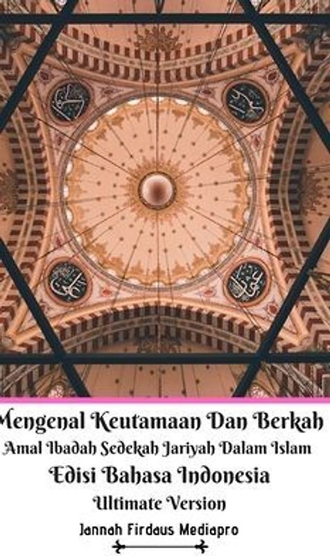 Mengenal Keutamaan Dan Berkah Amal Ibadah Sedekah Jariyah Dalam Islam Edisi Bahasa Indonesia Ultimate Version