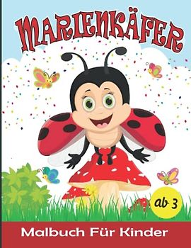 Marienkäfer Malbuch Für Kinder ab 3: Marienkäfer Malvorlagen für Jungen und Mädchen