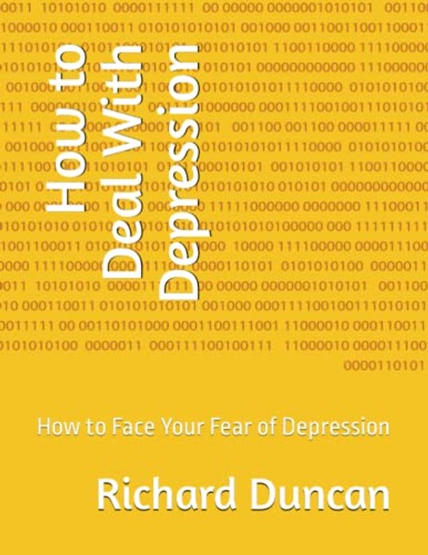 How to Deal With Depression: How to Face Your Fear of Depression