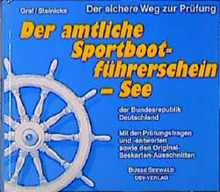 Der amtliche Sportbootführerschein See der Bundesrepublik Deutschland. Der sichere Weg zur Prüfung