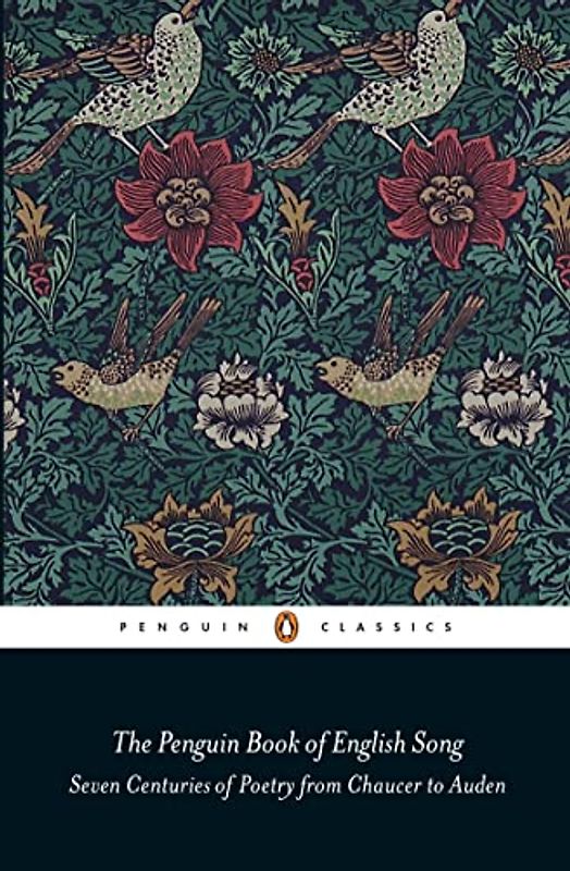 The Penguin Book of English Song: Seven Centuries of Poetry from Chaucer to Auden (PENGUIN CLASSICS)