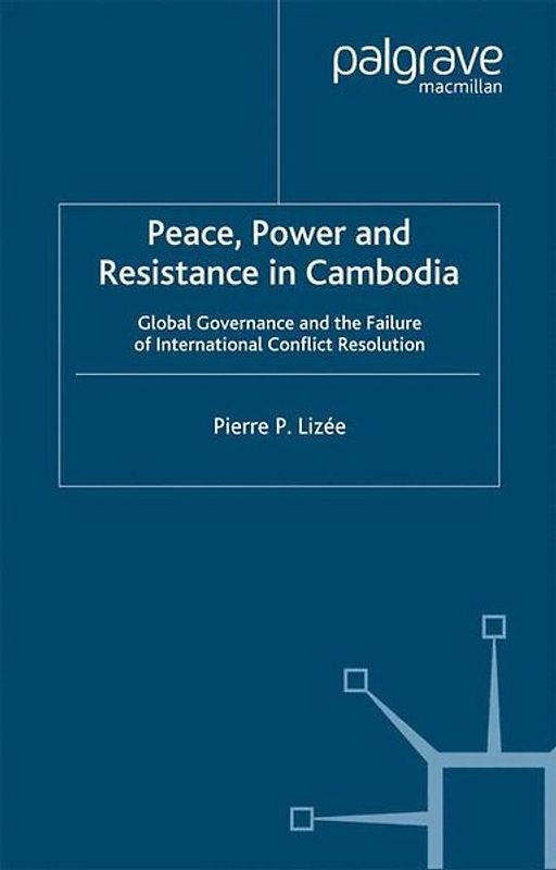 Peace, Power and Resistance in Cambodia