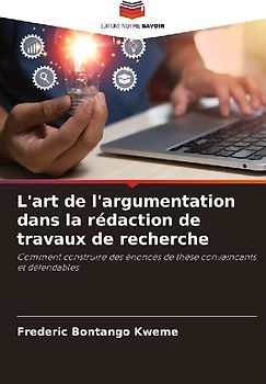 L'art de l'argumentation dans la rédaction de travaux de recherche