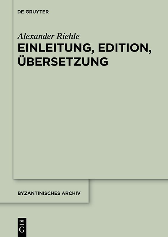 Alexander Riehle: Die Briefsammlungen des Nikephoros Chumnos / Einleitung, Edition, Übersetzung