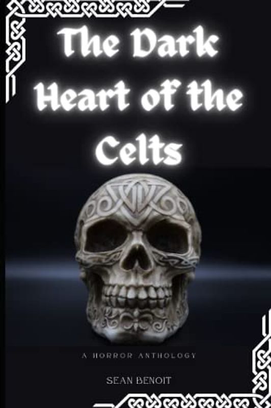 The Dark Heart of the Celts: A Horror Anthology