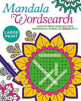 Large Print Mandala Wordsearch: Easy-to-Read Puzzles with Wonderful Images to Colour In (Colour Your Wordsearch)