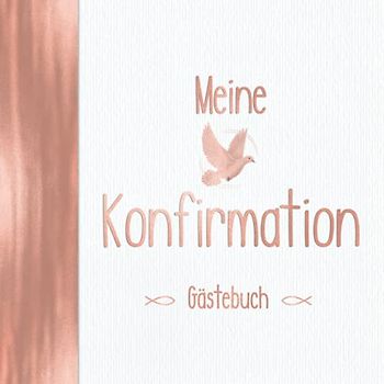 Meine Konfirmation Gästebuch: Vintage Elfenbein & Rosegold für Mädchen mit Fisch, Taube & Kreuz I Geschenkidee & Deko zur Feier für Jungs I Sprüche, Wünsche, Geschenkeliste I Evangelische Konfi