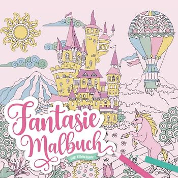 Fantasie Malbuch für Erwachsene: Landschaften, Märchenschlösser, Einhörner und Fabelwesen zum Ausmalen | Kreativbuch für Frauen und Mädchen ab 12 Jahre | Achtsamkeitsmalbuch zur Stressbewältigung