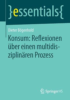 Konsum: Reflexionen über einen multidisziplinären Prozess