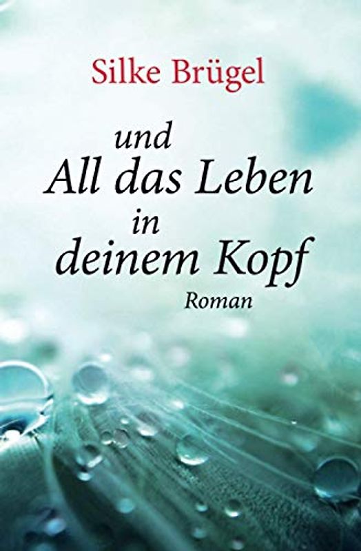 und All das Leben in deinem Kopf