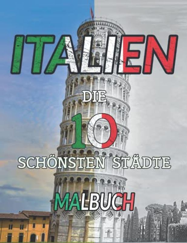 Italien Malbuch die 10 schönsten Städte: Ausmalbuch für erwachsene Frauen und Männer mit Motiven von z.B. Venedig, Rom, Bologna - zur Entspannung und Stressabbau