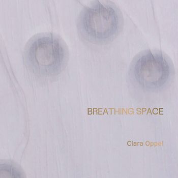 Clara Oppel – BREATHING SPACE
