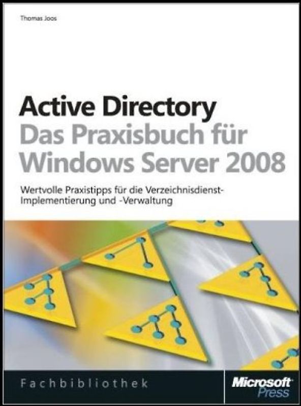 Active Directory - Das Praxisbuch für Windows Server 2008. Wertvolle Praxistipps für die Verzeichnisdienst-Implementierung und -Verwaltung