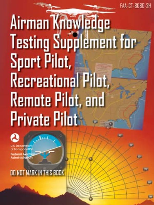 Airman Knowledge Testing Supplement for Sport Pilot, Recreational Pilot, Remote (Drone) Pilot, and Private Pilot FAA-CT-8080-2H: Flight Training Study & Test Prep Guide (Color Print)