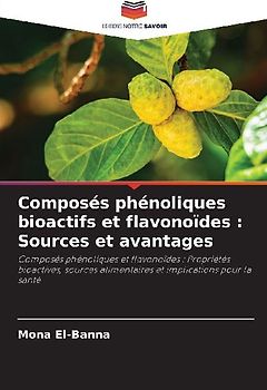 Composés phénoliques bioactifs et flavonoïdes : Sources et avantages