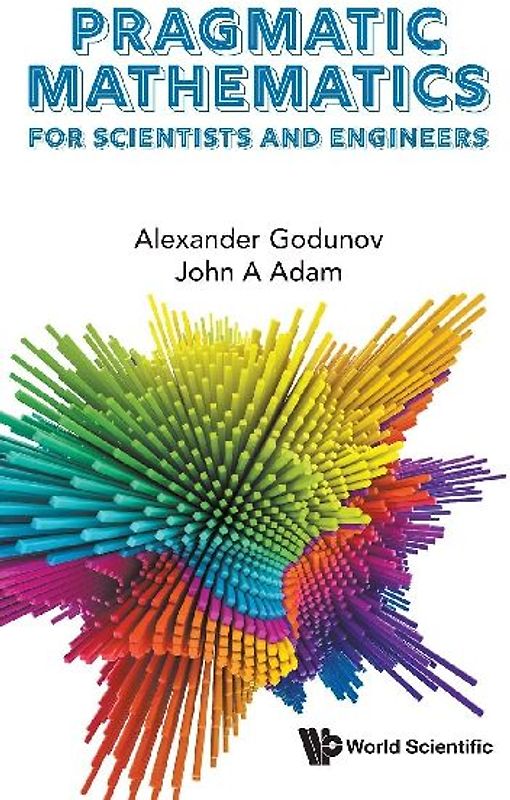 PRAGMATIC MATHEMATICS FOR SCIENTISTS AND ENGINEERS